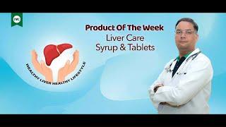 Product Of The Week : Liver Care Syrup & Tablets