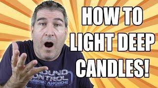 HOW TO LIGHT DEEP CANDLES! - Easy Everyday Solutions