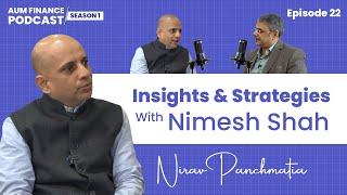 Eps 22 (Part 2): Insights & Strategies: Nimesh Shah MD & CEO ICICI Prudential AMC | Nirav Panchmatia