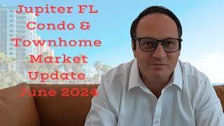 Jupiter FL Condos & Townhomes: Buyer's Market Alert! June 2024 Sales Report