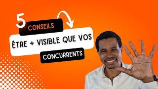 5 conseils pour être plus visible que vos concurrents!