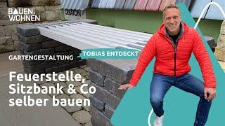 Tobias entdeckt: Feuerstelle, Sitzbank & Co selber bauen I BAUEN & WOHNEN