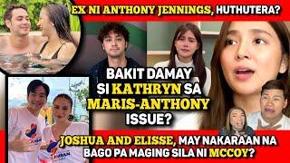 KATHRYN, DAMAY SA ISYU NINA MARIS-ANTHONY?  JOSHUA AT ELISSE, MAY PAST?  JAM, NANGHUHUTHOT?