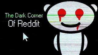 The Dark Corner of Reddit