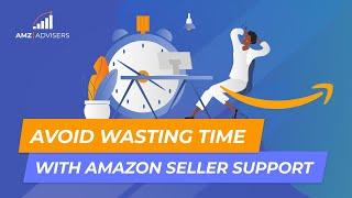 How to Avoid Wasting Time With Amazon Seller Support