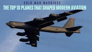 Cold War Warriors: The Top 10 Planes that Shaped Modern Aviation