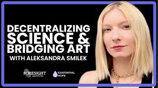 Aleksandra Smilek, Foresight Institute | Decentralizing Science & Bridging Art