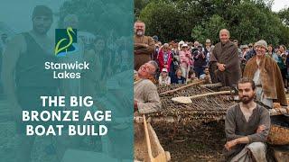 Stanwick Lakes: Bronze & Iron Age Project - Bronze Age Boat Build (2022–2025 Legacy Video, sub)