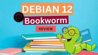 Debian 12 Bookworm Review! All you need to know