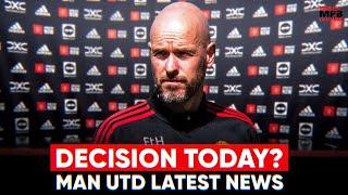 TEN HAG DECISION TODAY?! Man Utd Latest News