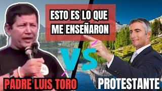 Si yo estoy EQUIVOCADO quiero saber LA VERDAD PROTESTANTES se enfrenta con el PADRE LUIS TORO