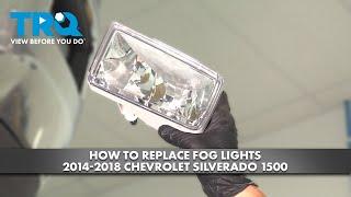 How to Replace Fog Lights 2014-2018 Chevrolet Silverado 1500