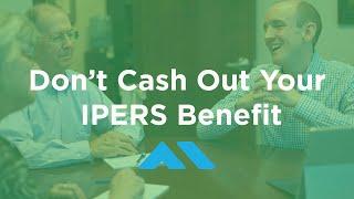 Don't Cash Out Your IPERS Benefit