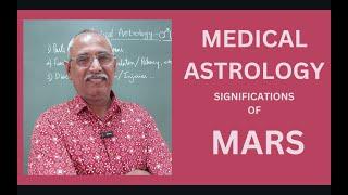 Medical Astrology: Class No.13 - Significations of MARS - Understanding one's health.