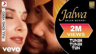 Daler Mehndi - Jalwa Video | Tunak Tunak Tun