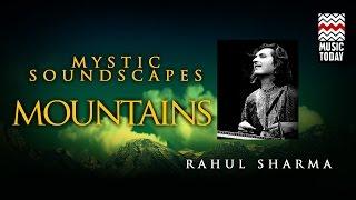 Mystic Soundscapes - Mountain | Audio Jukebox | Instrumental | Rahul Sharma & Pt. Shivkumar Sharma