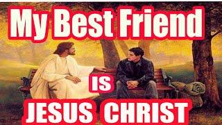 Jesus Christ is My Friend  Make him your friend today 