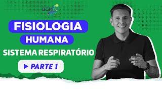 Fisiologia Humana - Sistema Respiratório - Parte 1