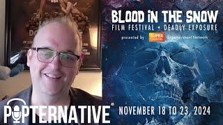 Blood in the Snow 2024: Film Festival Director Kelly Michael Stewart talks about this year's lineup