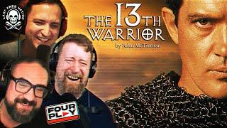 THE 13TH WARRIOR: Hilariously bad or misunderstood? - Four Play Ep. 33 (Spit Roast)