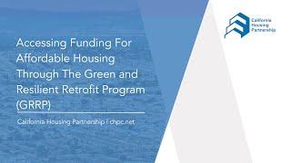 Accessing Funding For Affordable Housing Through The Green and Resilient Retrofit Program (GRRP)