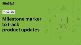 Track product updates with milestone marker