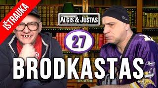 Algis ir Justas: BRODKASTAS 27 20241115 vieša versija