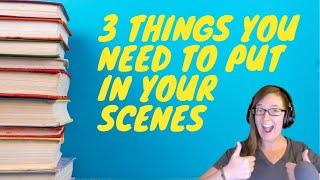 Three Things EVERY Scene NEEDS/Writing Advice that Works #writersblock #levelup #writingcommunity