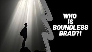 Who is Boundless Brad?