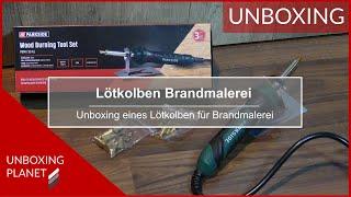 Lötkolben für Brandmalerei von Parkside - Unboxing Planet