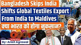 Bangladesh Bypasses India, Shifts Global Textile Export Route via Maldives | Know all about it