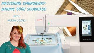 Mastering Embroidery: Live Janome 500E Showcase with Miriam Coffey