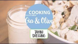 Tahini Dressing: Cooking with Gia and Olive