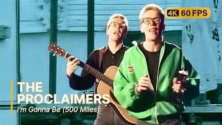 The Proclaimers - I'm Gona Be (500 Miles) 4K 60FPS