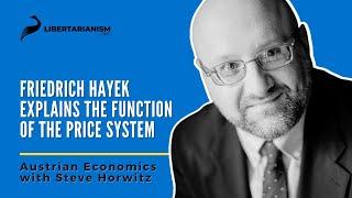 Friedrich Hayek Explains the Function of the Price System - Austrian Economics with Steve Horwitz