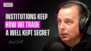 Paul Scott: 30 Year Institutional Trading Veteran Shares ALL | WOR Podcast | EP.123