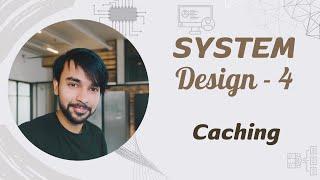 System Design - Part 4 | Caching | Key concepts, eviction techniques and challenges