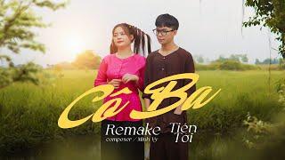 CÔ BA ( REMAKE ) - TIẾN TỚI | Nắng vàng trôi theo con nước , tóc ai dài tôi nhớ tôi thương ...