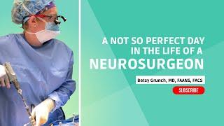 A not so perfect day in the life of a neurosurgeon