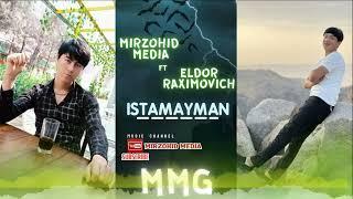 MiRzoHiD Media ft Eldor Raximovich- Istamayman (orginal audio)