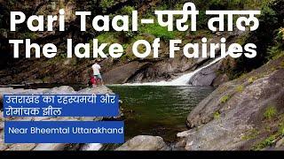 Pari Taal | The Mysterious Lake of Uttarakhand