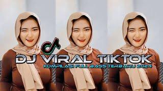 DJ VIRAL TIKTOK FULL BASS TERBARU 2024