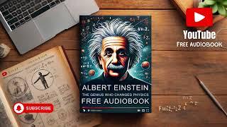 Albert Einstein: The Genius Who Changed Physics | Free Audiobook Author C.Irmici