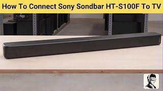 How To Connect Sony Sondbar HT-S100F To  TV [HDMI ARC/Bluetooth/Optical Cable]