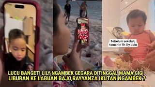 LUCU BANGET! LILY NGAMBEK KE MAMA GIGI GEGARA GA DIBAWA LIBURAN KE LABUAN BAJO,RAYYANZA IKUT NGAMBEK