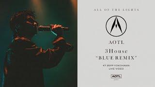 3House - BLUE REMIX  (Live at AOTL KT ZEPP YOKOHAMA)