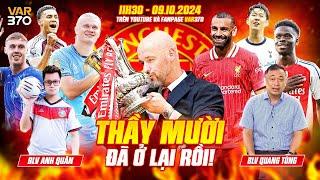 ERIK TEN HAG Ở LẠI LÀ TIN VUI CHO MAN UTD? | VAR370 & BLV ANH QUÂN & BLV QUANG TÙNG