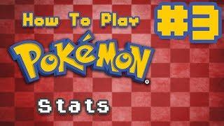 How To Play Pokémon - Episode 3: Stats