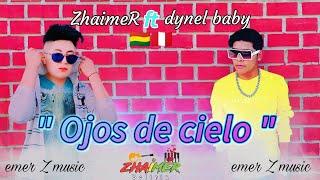 Ojos de cielo - ZhaimeR  Dynel Baby        [ emer Z music ]