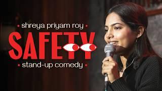 Safety | Stand Up Comedy by Shreya Priyam Roy